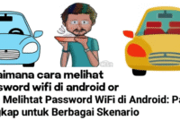 Cara Melihat Password WiFi di Android: Panduan Lengkap untuk Berbagai Skenario