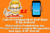 Maksimalkan Produktivitas dan Privasi: Panduan Lengkap Menggunakan Dual Apps di HP Android