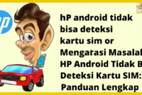 Mengatasi Masalah HP Android Tidak Bisa Deteksi Kartu SIM: Panduan Lengkap