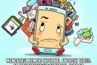 Mengatasi Memori Internal Android Penuh Terus: Panduan Lengkap untuk Ruang Lega