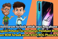 Menguak Potensi Tersembunyi: Panduan Memilih Custom ROM Terbaik untuk ASUS ROG Phone 6 Anda