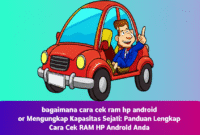Mengungkap Kapasitas Sejati: Panduan Lengkap Cara Cek RAM HP Android Anda