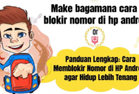 Panduan Lengkap: Cara Memblokir Nomor di HP Android agar Hidup Lebih Tenang