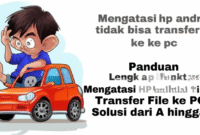 Panduan Lengkap Mengatasi HP Android Tidak Bisa Transfer File ke PC: Solusi dari A hingga Z