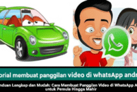 Panduan Lengkap dan Mudah: Cara Membuat Panggilan Video di WhatsApp Android untuk Pemula Hingga Mahir